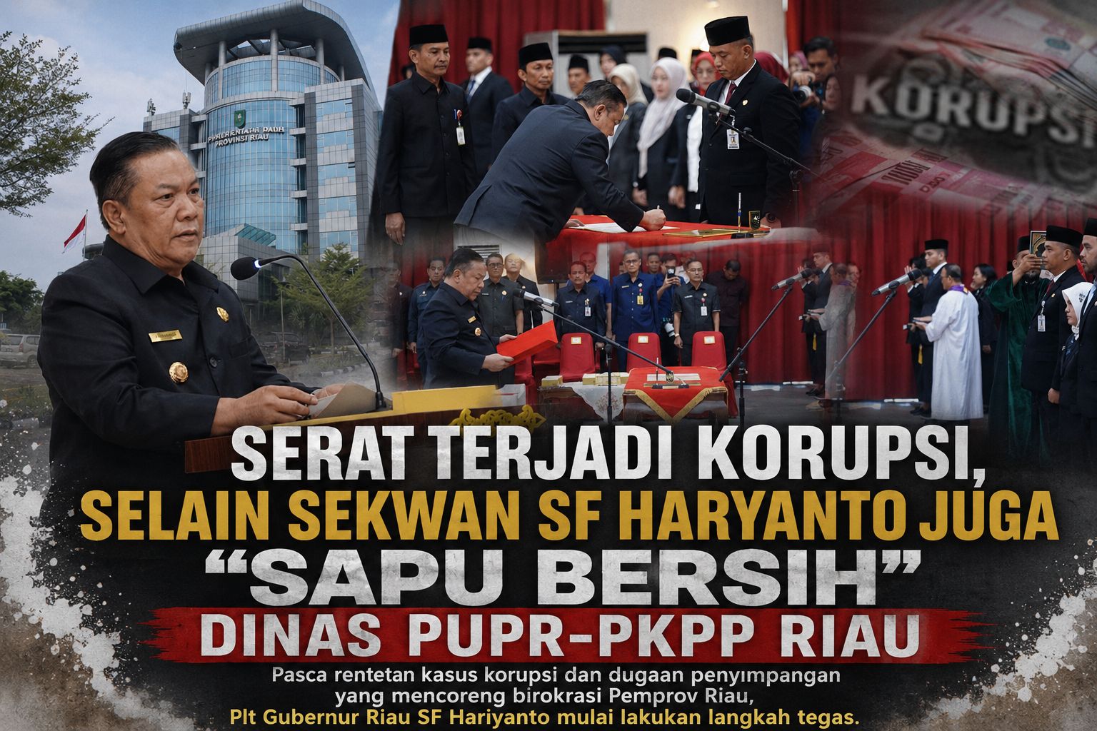 Dinas PUPR Riau Digasak Habis! SF Hariyanto Sapu Bersih Pejabat Gara-gara Jatah Preman!